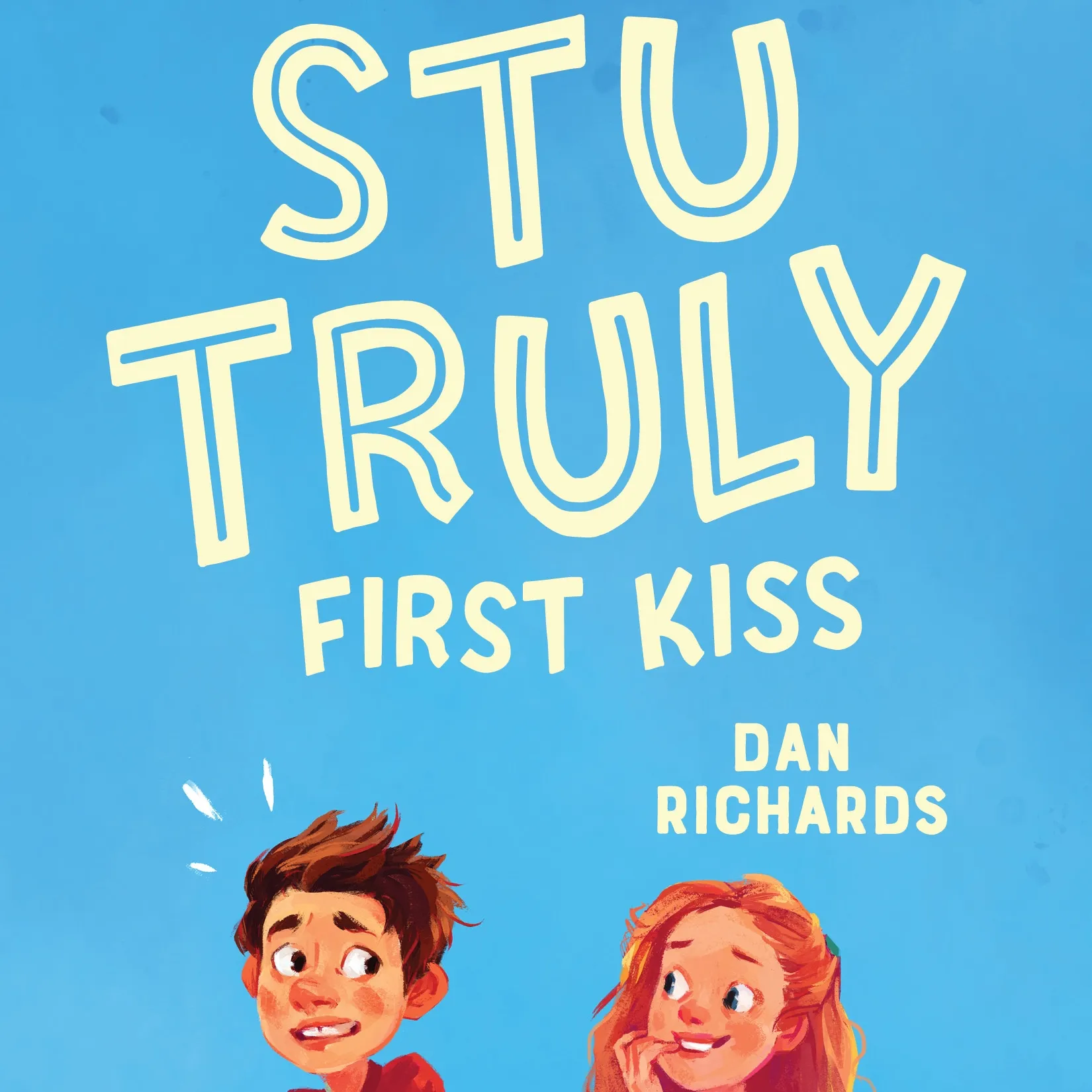 Stu Truly: First Kiss, Book by Dan Richards, Official Publisher Page